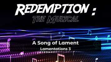 Free download 21 10 17 - Redemption: The Musical - Lamentations 3 - A Song of Lament video and edit with RedcoolMedia movie maker MovieStudio video editor online and AudioStudio audio editor onlin