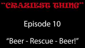 Free download Craziest Thing - Episode 10: Beer - Rescue - Beer! video and edit with RedcoolMedia movie maker MovieStudio video editor online and AudioStudio audio editor onlin