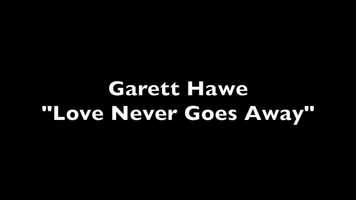 Free download Garett Hawe - Love Never Goes Away video and edit with RedcoolMedia movie maker MovieStudio video editor online and AudioStudio audio editor onlin