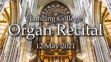 Free download Lancing College Organ Recital 12 May 2021 video and edit with RedcoolMedia movie maker MovieStudio video editor online and AudioStudio audio editor onlin