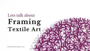 Free download Lets talk about Framing Textile Art video and edit with RedcoolMedia movie maker MovieStudio video editor online and AudioStudio audio editor onlin