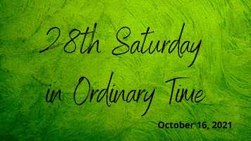 Free download The 28th Saturday in Ordinary Time - October 16, 2021 video and edit with RedcoolMedia movie maker MovieStudio video editor online and AudioStudio audio editor onlin