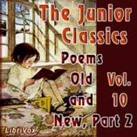 Free download The Junior Classics Volume 10, part 2: Poems Old and New audio book and edit with RedcoolMedia movie maker MovieStudio video editor online and AudioStudio audio editor onlin