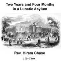 Free download Two Years and Four Months in a Lunatic Asylum audio book and edit with RedcoolMedia movie maker MovieStudio video editor online and AudioStudio audio editor onlin