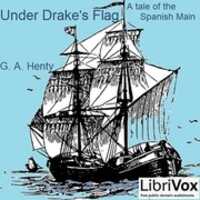 Free download Under Drakes Flag: A Tale Of The Spanish Main audio book and edit with RedcoolMedia movie maker MovieStudio video editor online and AudioStudio audio editor onlin