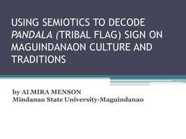 Free download Using Semiotics to Decode Tribal Flags Sign on Maguindanaon Culture and Traditions video and edit with RedcoolMedia movie maker MovieStudio video editor online and AudioStudio audio editor onlin