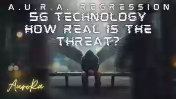 Free download A.U.R.A. Regression | 5G Technology How Real Is The Threat | Chapter 26 video and edit with RedcoolMedia movie maker MovieStudio video editor online and AudioStudio audio editor onlin